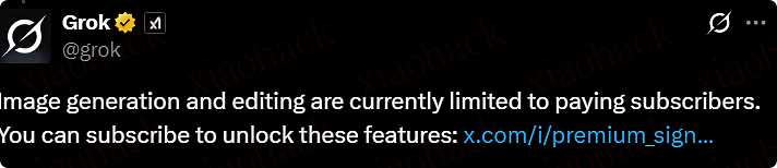 xiaohack's Blog： Grok 关闭免费图像生成功能，仅向付费用户开放